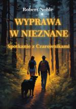 Okładka Wyprawa w nieznane. Spotkanie z Czarownikami.