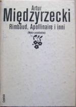 Rimbaud, Apollinaire i inni. Wybór przekładów